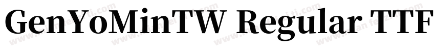 GenYoMinTW Regular TTF字体转换